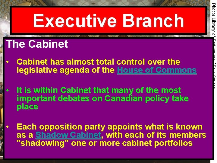 Executive Branch The Cabinet • Cabinet has almost total control over the legislative agenda