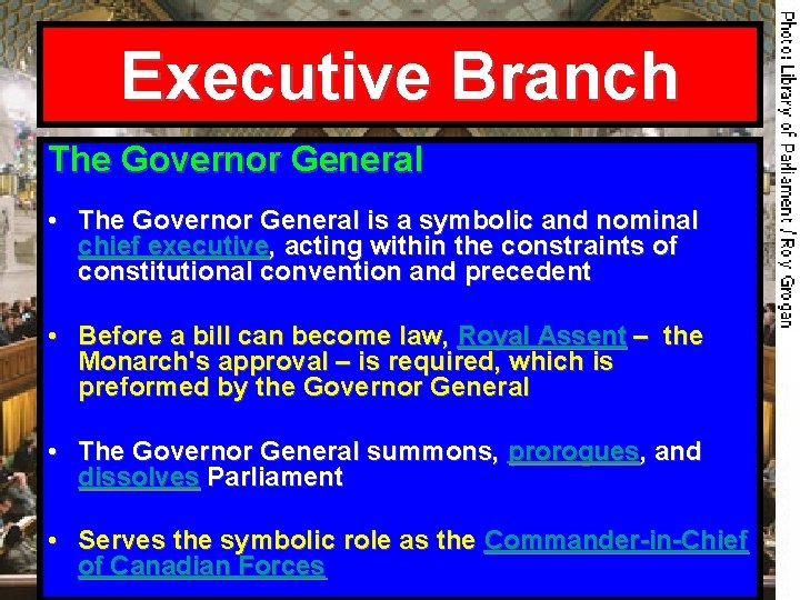 Executive Branch The Governor General • The Governor General is a symbolic and nominal