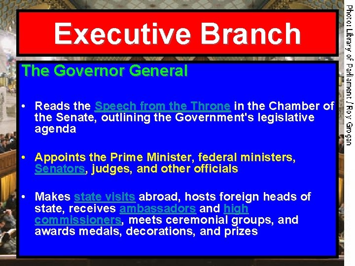 Executive Branch The Governor General • Reads the Speech from the Throne in the