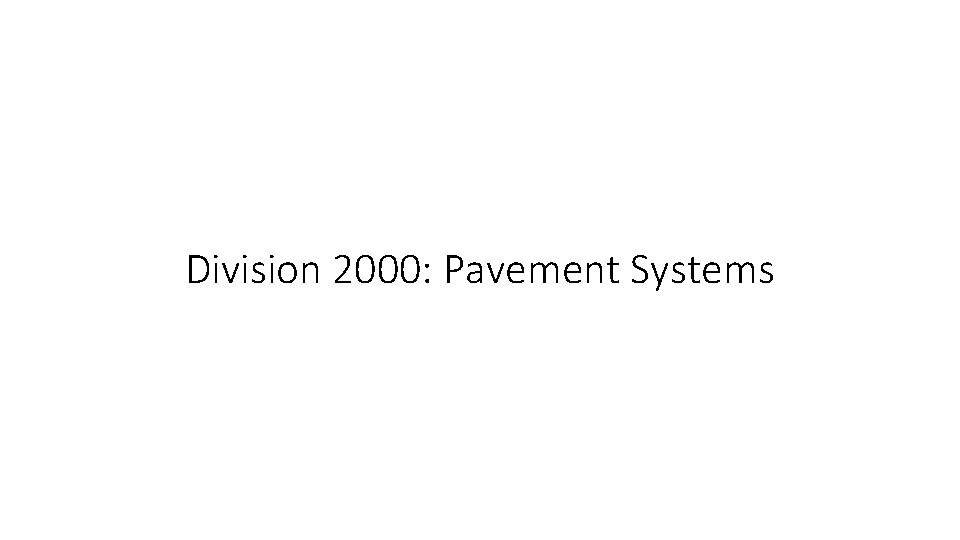 Division 2000: Pavement Systems 
