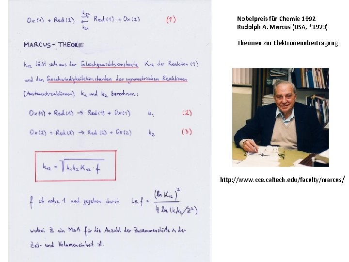 Nobelpreis für Chemie 1992 Rudolph A. Marcus (USA, *1923) Theorien zur Elektronenübertragung http: //www.