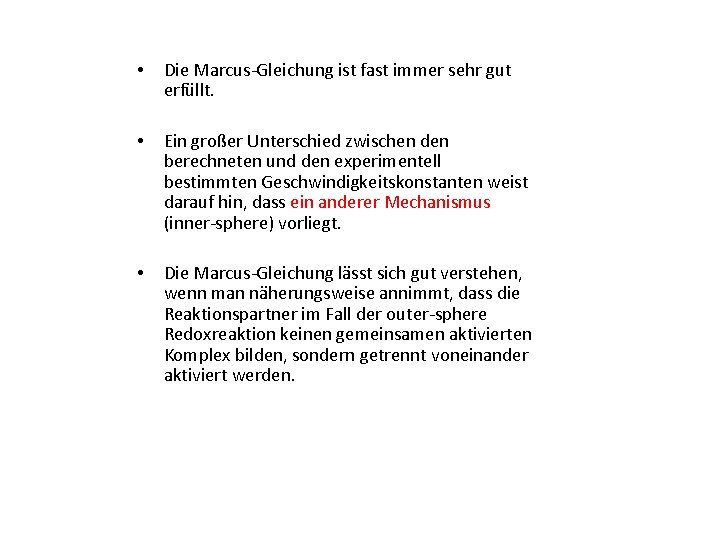  • Die Marcus-Gleichung ist fast immer sehr gut erfüllt. • Ein großer Unterschied