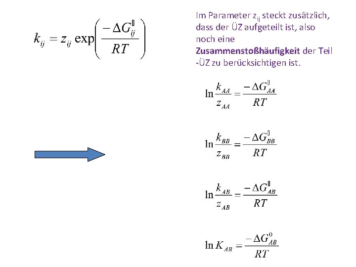 Im Parameter zij steckt zusätzlich, dass der ÜZ aufgeteilt ist, also noch eine Zusammenstoßhäufigkeit