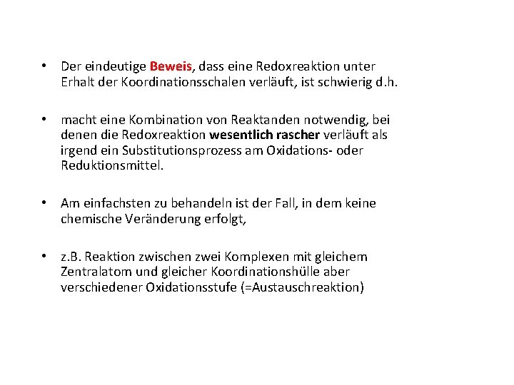  • Der eindeutige Beweis, dass eine Redoxreaktion unter Erhalt der Koordinationsschalen verläuft, ist