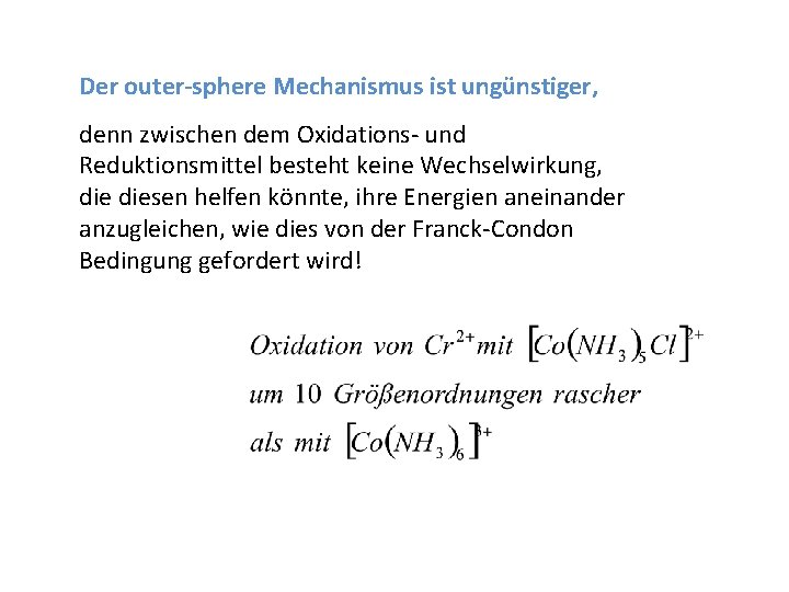 Der outer-sphere Mechanismus ist ungünstiger, denn zwischen dem Oxidations- und Reduktionsmittel besteht keine Wechselwirkung,