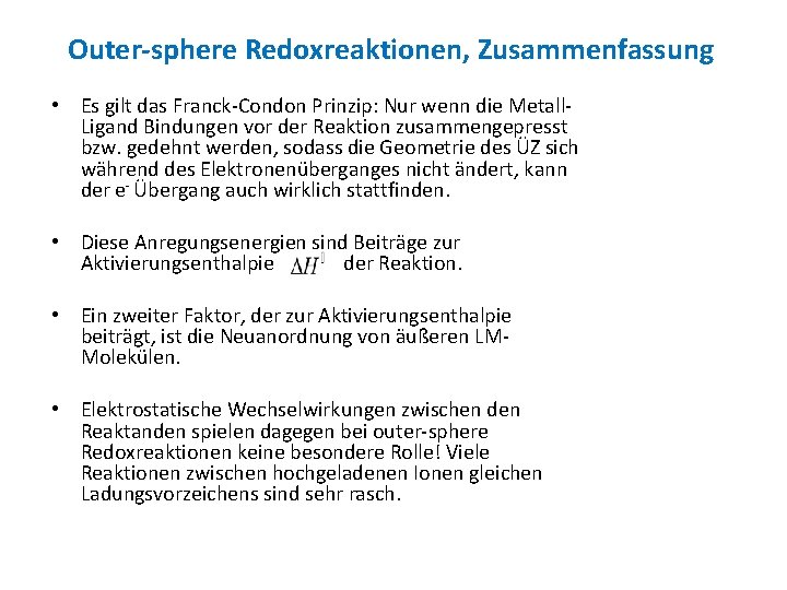 Outer-sphere Redoxreaktionen, Zusammenfassung • Es gilt das Franck-Condon Prinzip: Nur wenn die Metall. Ligand