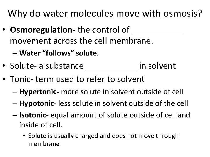 Why do water molecules move with osmosis? • Osmoregulation- the control of ______ movement