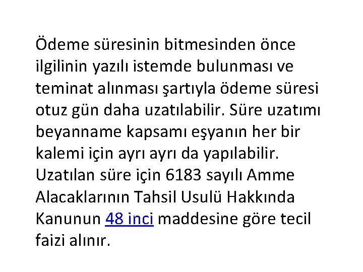 Ödeme süresinin bitmesinden önce ilgilinin yazılı istemde bulunması ve teminat alınması şartıyla ödeme süresi