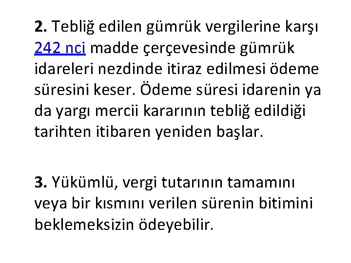 2. Tebliğ edilen gümrük vergilerine karşı 242 nci madde çerçevesinde gümrük idareleri nezdinde itiraz