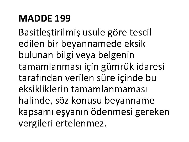 MADDE 199 Basitleştirilmiş usule göre tescil edilen bir beyannamede eksik bulunan bilgi veya belgenin