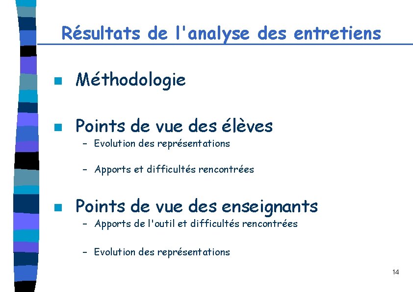 Résultats de l'analyse des entretiens n Méthodologie n Points de vue des élèves –