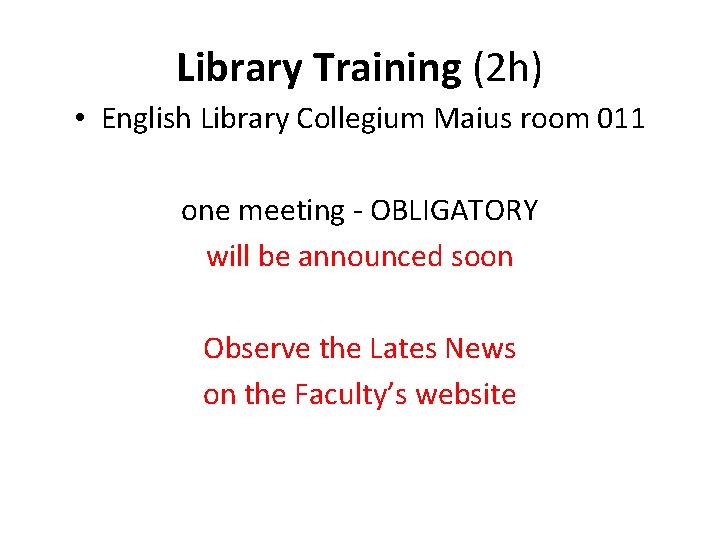 Library Training (2 h) • English Library Collegium Maius room 011 one meeting -