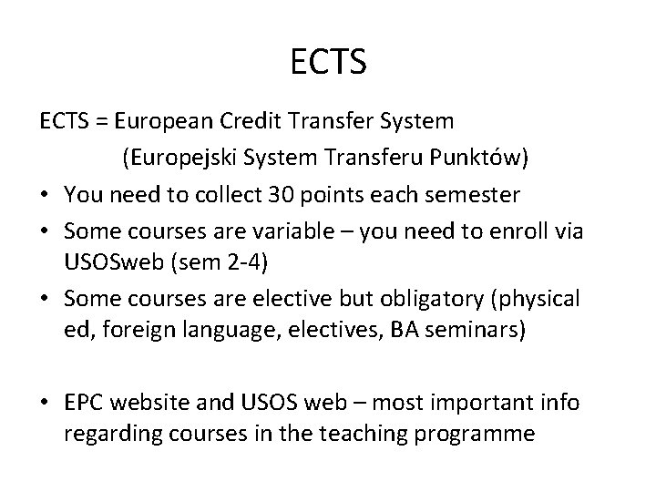 ECTS = European Credit Transfer System (Europejski System Transferu Punktów) • You need to