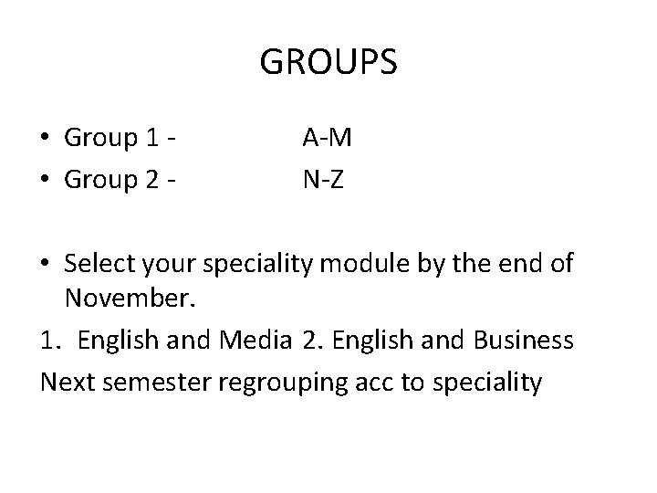 GROUPS • Group 1 • Group 2 - A-M N-Z • Select your speciality