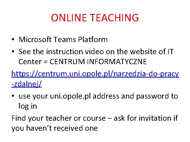 ONLINE TEACHING • Microsoft Teams Platform • See the instruction video on the website