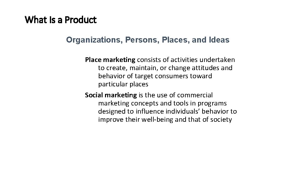 What Is a Product Organizations, Persons, Places, and Ideas Place marketing consists of activities