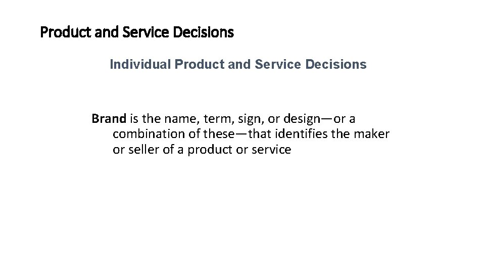 Product and Service Decisions Individual Product and Service Decisions Brand is the name, term,