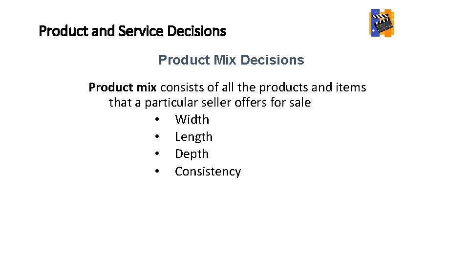 Product and Service Decisions Product Mix Decisions Product mix consists of all the products