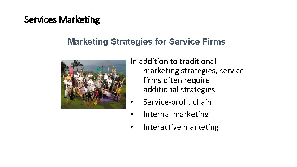 Services Marketing Strategies for Service Firms In addition to traditional marketing strategies, service firms