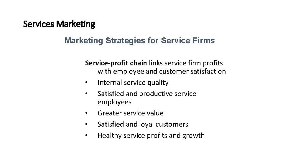 Services Marketing Strategies for Service Firms Service-profit chain links service firm profits with employee