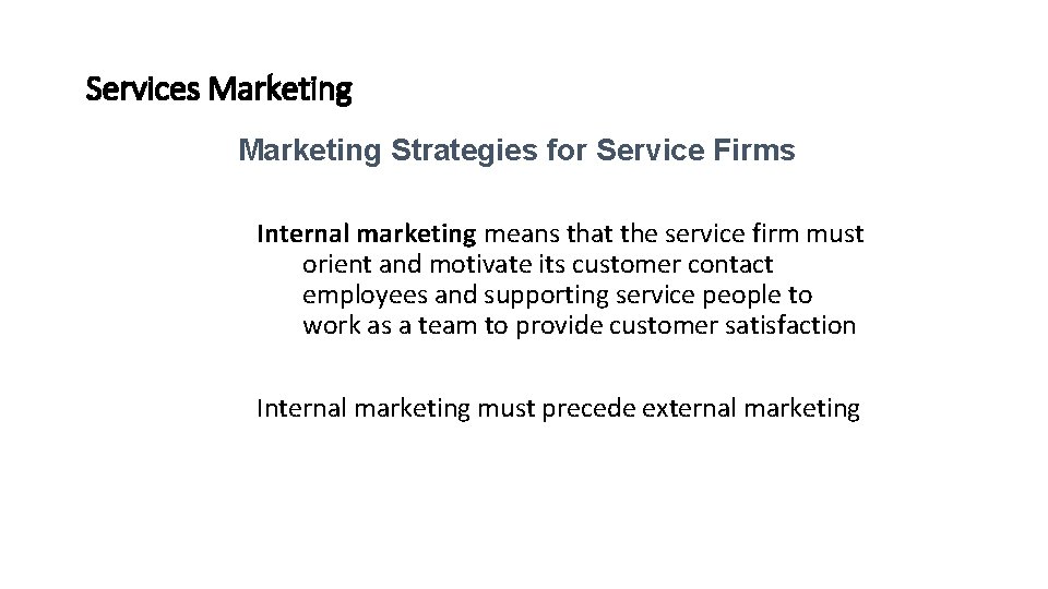 Services Marketing Strategies for Service Firms Internal marketing means that the service firm must