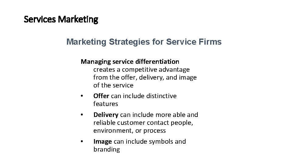 Services Marketing Strategies for Service Firms Managing service differentiation creates a competitive advantage from