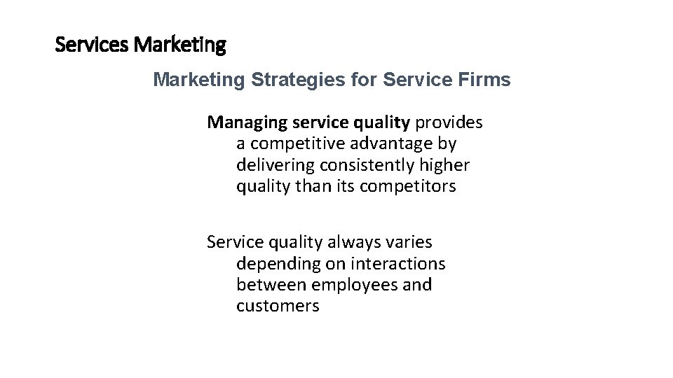 Services Marketing Strategies for Service Firms Managing service quality provides a competitive advantage by