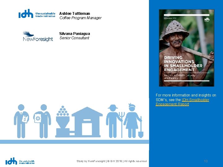 Ashlee Tuttleman Coffee Program Manager Silvana Paniagua Senior Consultant For more information and insights