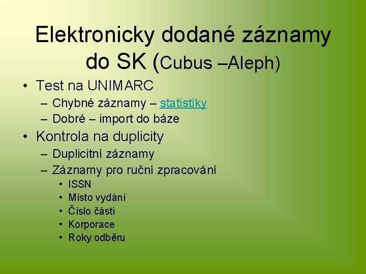 Elektronicky dodané záznamy do SK (Cubus –Aleph) • Test na UNIMARC – Chybné záznamy