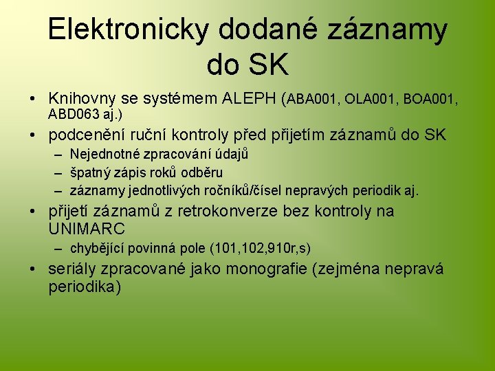 Elektronicky dodané záznamy do SK • Knihovny se systémem ALEPH (ABA 001, OLA 001,