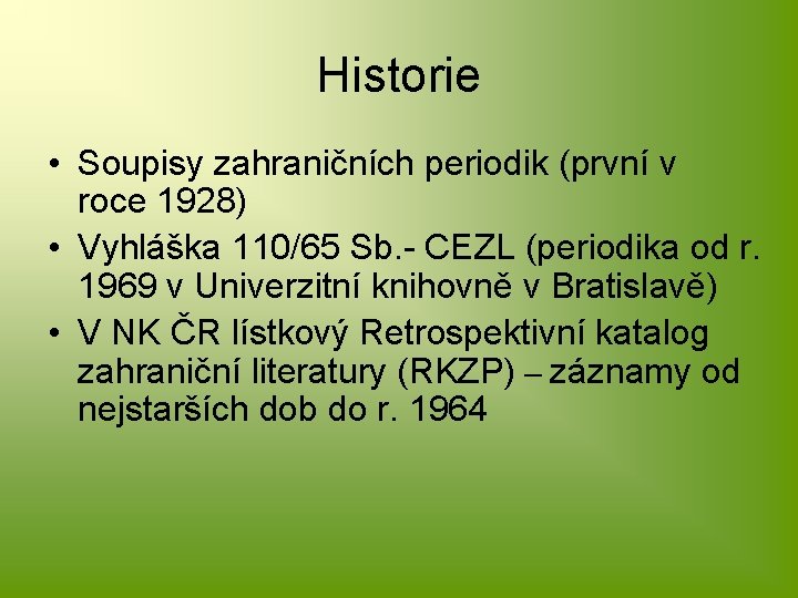 Historie • Soupisy zahraničních periodik (první v roce 1928) • Vyhláška 110/65 Sb. -