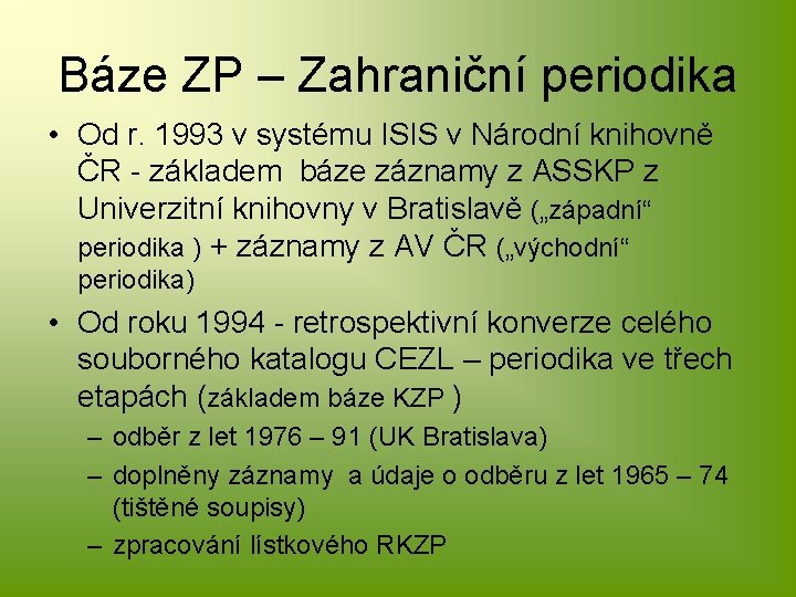 Báze ZP – Zahraniční periodika • Od r. 1993 v systému ISIS v Národní