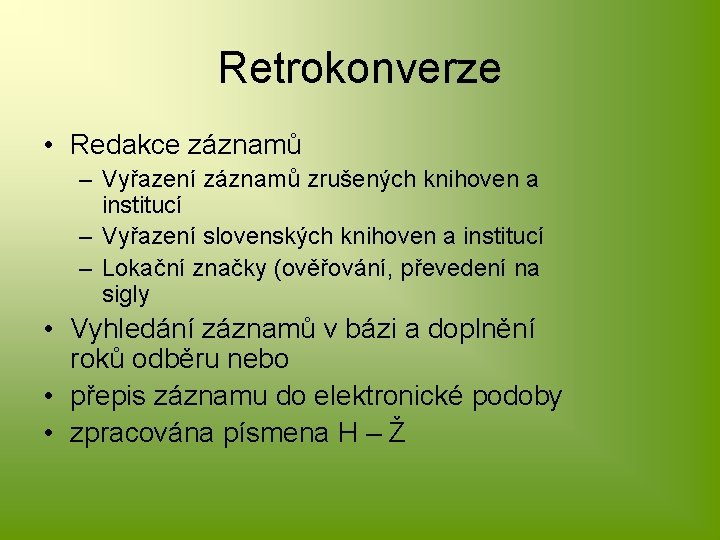 Retrokonverze • Redakce záznamů – Vyřazení záznamů zrušených knihoven a institucí – Vyřazení slovenských