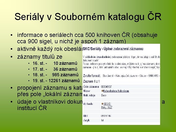 Seriály v Souborném katalogu ČR • informace o seriálech cca 500 knihoven ČR (obsahuje