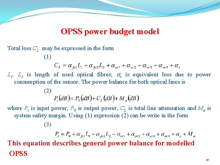 OPSS power budget model Total loss CL may be expressed in the form (1) OPSS power budget model Total loss CL may be expressed in the form (1)