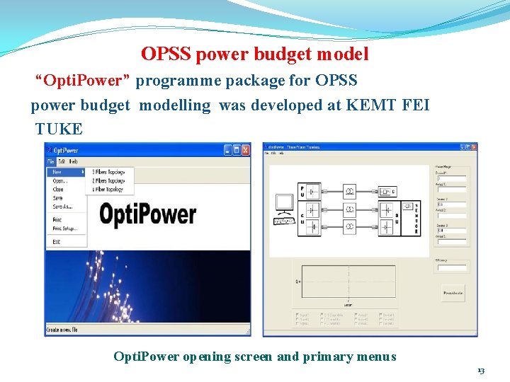 OPSS power budget model “Opti. Power” programme package for OPSS power budget modelling was OPSS power budget model “Opti. Power” programme package for OPSS power budget modelling was