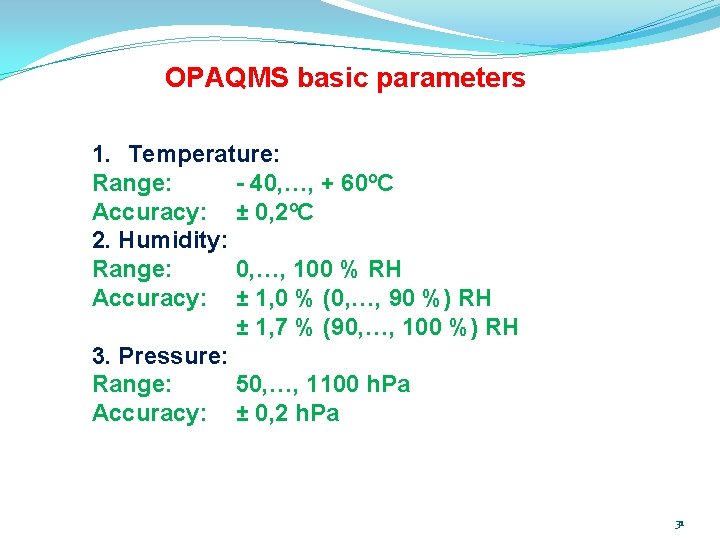 OPAQMS basic parameters 1. Temperature: Range: - 40, …, + 60ºC Accuracy: ± 0, OPAQMS basic parameters 1. Temperature: Range: - 40, …, + 60ºC Accuracy: ± 0,