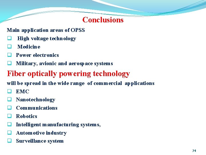 Conclusions Main application areas of OPSS q High voltage technology q Medicine q Power Conclusions Main application areas of OPSS q High voltage technology q Medicine q Power