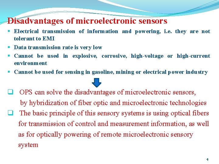 Disadvantages of microelectronic sensors § Electrical transmission of information and powering, i. e. they Disadvantages of microelectronic sensors § Electrical transmission of information and powering, i. e. they