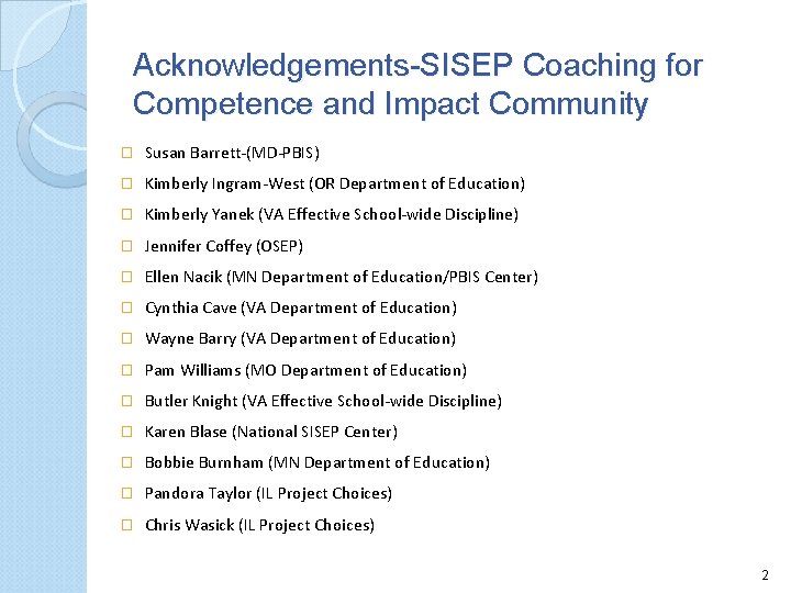 Acknowledgements-SISEP Coaching for Competence and Impact Community � Susan Barrett-(MD-PBIS) � Kimberly Ingram-West (OR