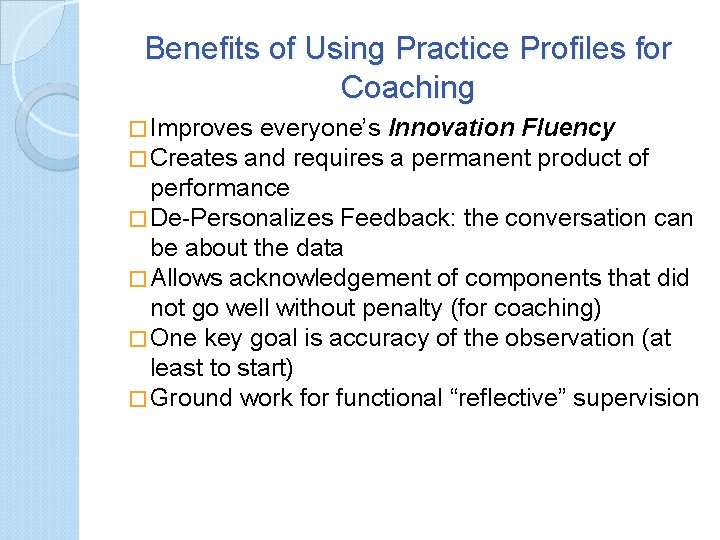 Benefits of Using Practice Profiles for Coaching � Improves everyone’s Innovation Fluency � Creates