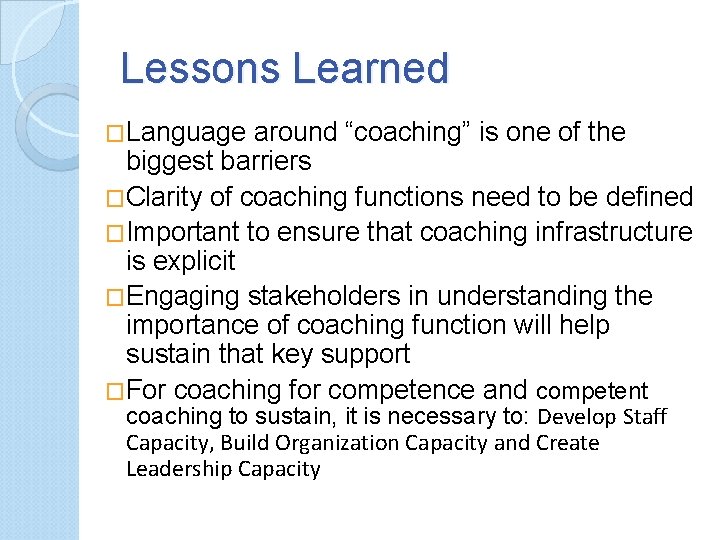 Lessons Learned �Language around “coaching” is one of the biggest barriers �Clarity of coaching