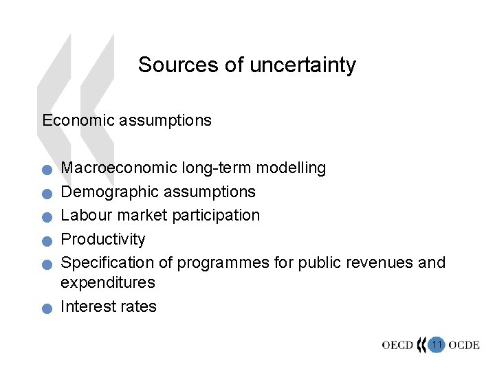 Sources of uncertainty Economic assumptions n n n Macroeconomic long-term modelling Demographic assumptions Labour