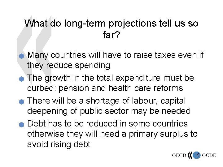 What do long-term projections tell us so far? n n Many countries will have