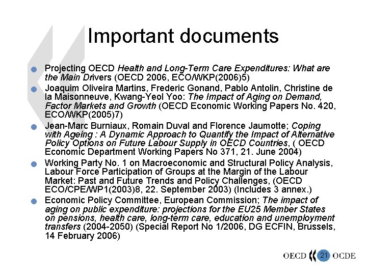 Important documents n n n Projecting OECD Health and Long-Term Care Expenditures: What are