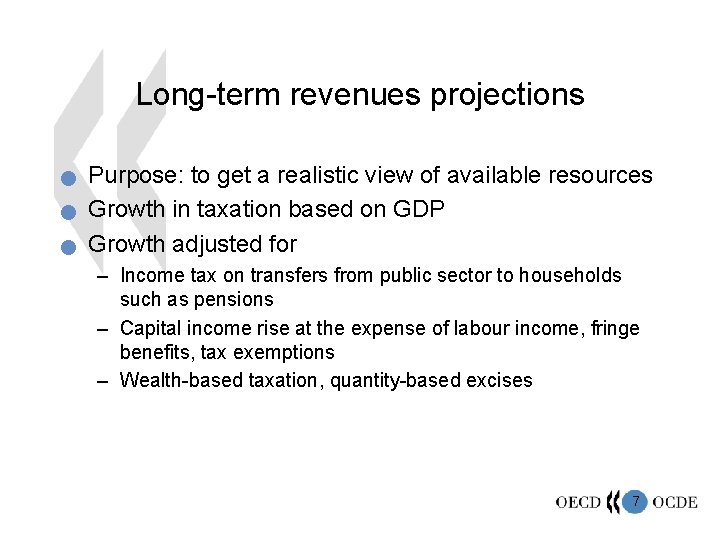 Long-term revenues projections n n n Purpose: to get a realistic view of available