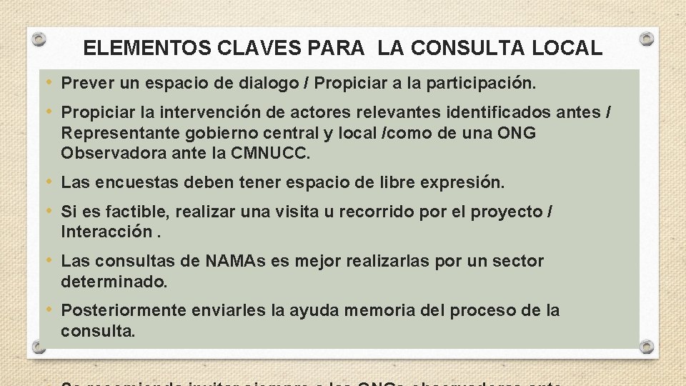 ELEMENTOS CLAVES PARA LA CONSULTA LOCAL • Prever un espacio de dialogo / Propiciar