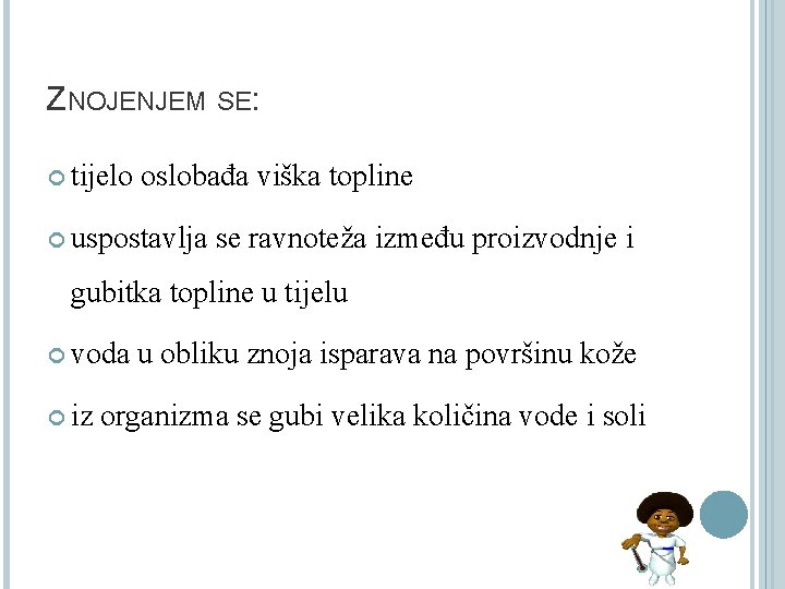 ZNOJENJEM SE: tijelo oslobađa viška topline uspostavlja se ravnoteža između proizvodnje i gubitka topline