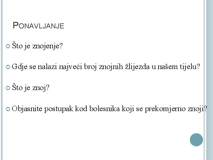 PONAVLJANJE Što je znojenje? Gdje Što se nalazi najveći broj znojnih žlijezda u našem