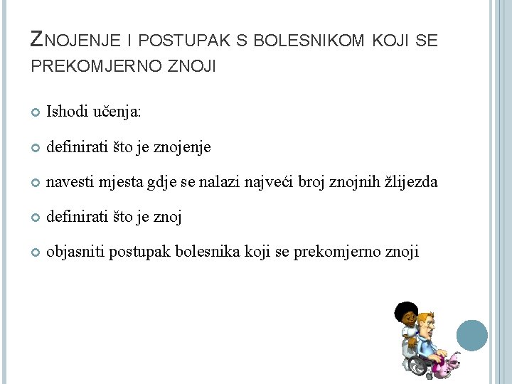 ZNOJENJE I POSTUPAK S BOLESNIKOM KOJI SE PREKOMJERNO ZNOJI Ishodi učenja: definirati što je